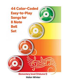 44 Color-Coded Easy-to-Play Songs for 8 Note Bell Set : Elementary level (Volume 1) (Bell Sheet Music for Beginners)  44 Color-Coded Easy-to-Play Songs for 8 Note Bell Set : Elementary level (Volume 1) (Bell Sheet Music for Beginners)