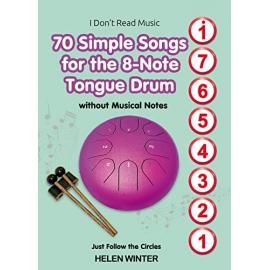 70 Simple Songs for the 8-Note Tongue Drum. Without Musical Notes: Just Follow the Circles (I Don't Read Music)