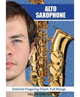 Alto Saxophone: Colorful Fingering Chart. Full Range (Saxophone Fingering Charts) Alto Saxophone: Colorful Fingering Chart. Full Range (Saxophone Fingering Charts)