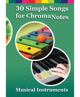 30 Simple Songs for ChromaNotes Musical Instruments 30 Simple Songs for ChromaNotes Musical Instruments
