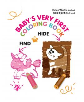 Hide and Find. Baby's Very First Coloring Book Hide and Find. Baby's Very First Coloring Book