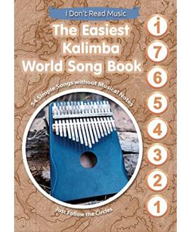The Easiest Kalimba World Song Book: 54 Simple Songs without Musical Notes. Just Follow the Circles (I Don't Read Music) The Easiest Kalimba World Song Book: 54 Simple Songs without Musical Notes. Just Follow the Circles (I Don't Read Music)