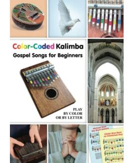 Color-Coded Kalimba. Gospel Songs for Beginners: Play by Color or by Letter Color-Coded Kalimba. Gospel Songs for Beginners: Play by Color or by Letter