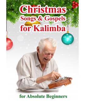 Christmas Songs and Gospels for Kalimba. For Absolute Beginners: Number-coded Sheet Music Christmas Songs and Gospels for Kalimba. For Absolute Beginners: Number-coded Sheet Music