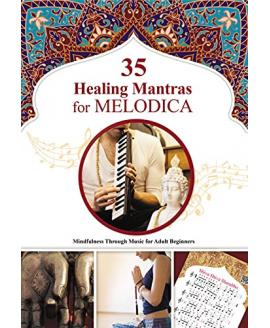 35 Healing Mantras for Melodica: Mindfulness Through Music for Adult Beginners (Easy Melodica Book 2) 35 Healing Mantras for Melodica: Mindfulness Through Music for Adult Beginners (Easy Melodica Book 2)