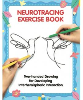 NeuroTracing Exercise Book. Two-handed Drawing for Developing Interhemispheric Interaction: Practice Workbook for Kids and Adults NeuroTracing Exercise Book. Two-handed Drawing for Developing Interhemispheric Interaction: Practice Workbook for Kids and Adults