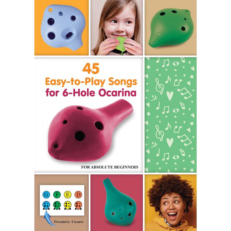 45 EasytoPlay Songs for 6Hole Ocarina for Absolute Beginners with