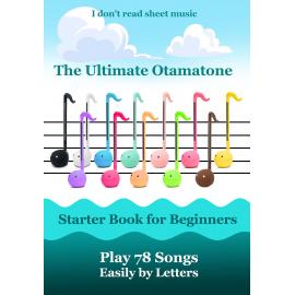 The Ultimate Otamatone Starter Book for Beginners - Play 78 Songs Easily by Letters: I don't read sheet music (Otamatone Melodies)