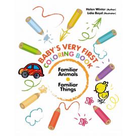 Very First Coloring Book. Familiar Animals. Familiar Things