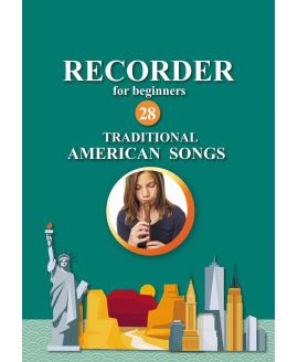 Recorder for Beginners. 28 Traditional American Songs: Easy Solo Recorder Songbook Recorder for Beginners. 28 Traditional American Songs: Easy Solo Recorder Songbook