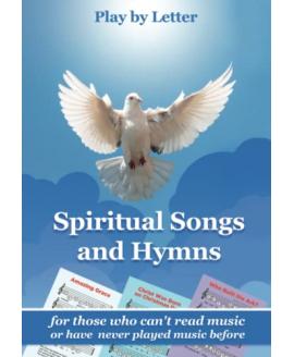 Spiritual Songs and Hymns for Those Who Can't Read Music or Have Never Played Music Before: Play by Letter (Simple Sheet Music for Adult Beginners) Spiritual Songs and Hymns for Those Who Can't Read Music or Have Never Played Music Before: Play by Letter (Simple Sheet Music for Adult Beginners)