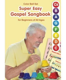 Super Easy Gospel Songbook for Beginners of All Ages: for Color Bell Set (I Don't Read Music) Super Easy Gospel Songbook for Beginners of All Ages: for Color Bell Set (I Don't Read Music)