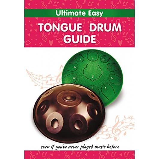 Ultimate Easy Tongue Drum Guide: Even if you've never played music before (Tongue Drum Sheet Music for Ultimate Beginners Book 4)